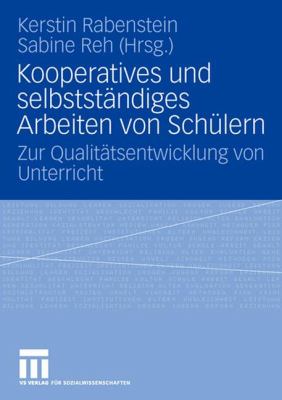 Kooperatives Und Selbständiges Arbeiten Von Schülern: Zur Qualitätsentwicklung Von Unterricht  2007 9783531150956 Front Cover