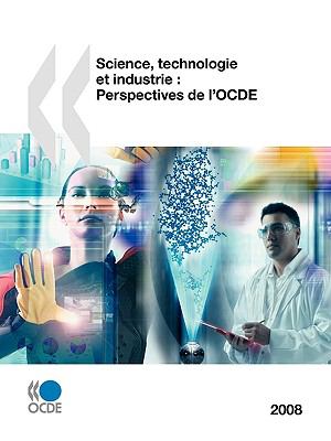 Science, Technologie et Industrie Perspectives de L'Ocde 2008 N/A 9789264049956 Front Cover