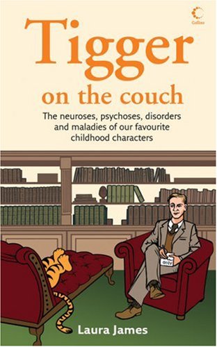 Tigger on the Couch The Neuroses, Psychoses, Disorders and Maladies of Our Favourite Children's Characters  2007 9780007248957 Front Cover