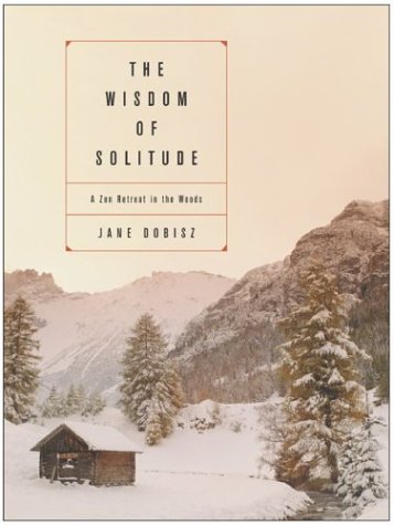 Wisdom of Solitude A Zen Retreat in the Woods  2003 9780060085957 Front Cover