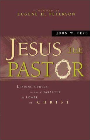 Jesus the Pastor Leading Others in the Character and Power of Christ  2000 9780310229957 Front Cover