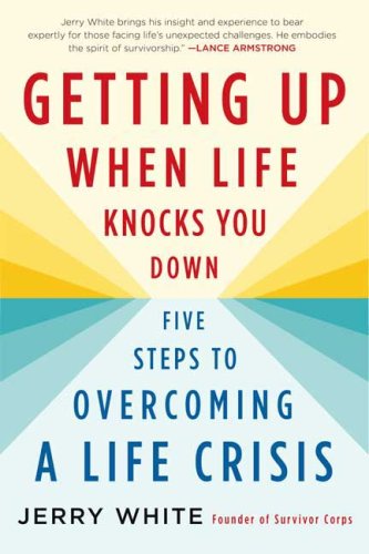 Getting up When Life Knocks You Down Five Steps to Overcoming a Life Crisis  2009 9780312564957 Front Cover