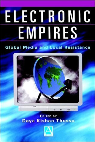 Electronic Empires Global Media and Local Resistance  1998 9780340718957 Front Cover