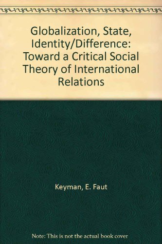 Globalization, State Identity and Difference Toward a Critical Social Theory of International Relations  1997 9780391039957 Front Cover