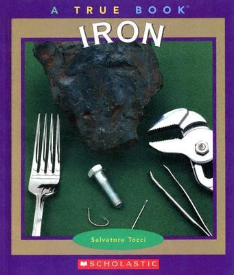 True Books: Iron   2005 9780516236957 Front Cover