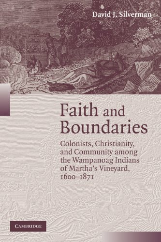 Faith and Boundaries Colonists, Christianity, and Community among the Wampanoag Indians of Martha's Vineyard, 1600-1871  2007 9780521706957 Front Cover