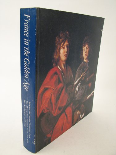 France in the Golden Age : Seventeenth-Century French Paintings in American Collections  1982 9780870992957 Front Cover