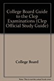 College Board Guide to the CLEP Examinations Revised  9780874473957 Front Cover