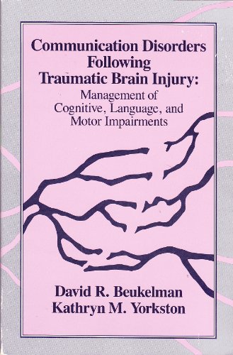 Communication Disorders Following Traumatic Brain Injury : Management of Cognitive, Language, and Motor Impairments N/A 9780890792957 Front Cover