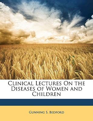 Clinical Lectures on the Diseases of Women and Children  N/A 9781148137957 Front Cover