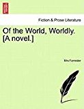 Of the World, Worldly [A Novel ]  N/A 9781240871957 Front Cover