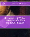 Sonnets of William Shakespeare in Plain and Simple English  N/A 9781475051957 Front Cover