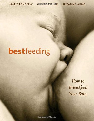 Bestfeeding How to Breastfeed Your Baby 3rd 2004 (Revised) 9781587611957 Front Cover