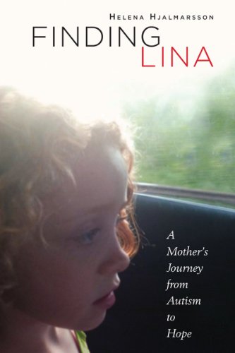 Finding Lina A Mother's Journey from Autism to Hope  2013 9781620875957 Front Cover