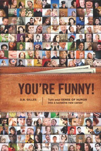 You're Funny Turn Your Sense of Humor into a Lucrative New Career  2011 9781932907957 Front Cover