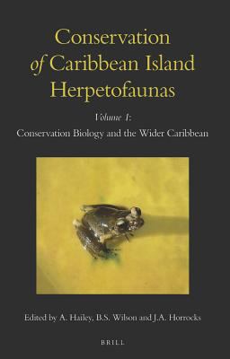 Conservation of Caribbean Island Herpetofaunas Volume 1: Conservation Biology and the Wider Caribbean Conservation Biology and the Wider Caribbean  2011 9789004183957 Front Cover