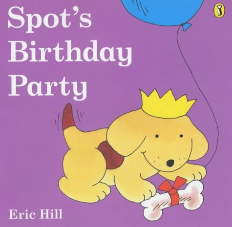 Spot's Birthday Party (Picture Puffin) N/A 9780140504958 Front Cover