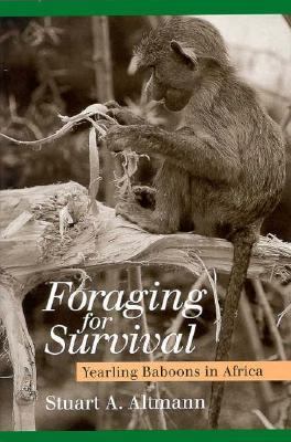Foraging for Survival Yearling Baboons in Africa  1998 9780226015958 Front Cover