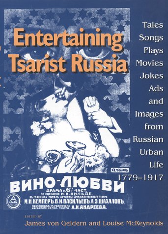 Entertaining Tsarist Russia Tales, Songs, Plays, Movies, Jokes, Ads, and Images from Russian Urban Life, 1779-1917  1998 9780253211958 Front Cover