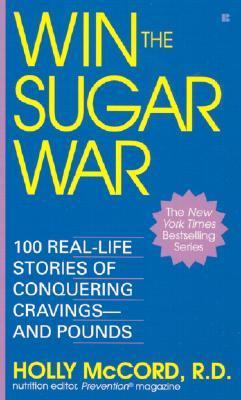 Win the Sugar War 100 Real-Life Stories of Conquering Cravings - And Pounds Reprint  9780425188958 Front Cover
