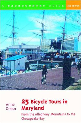 25 Bicycle Tours in Maryland From the Allegheny Mountains to the Chesapeake Bay 2nd 2001 9780881504958 Front Cover