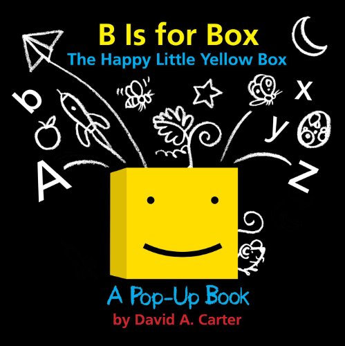 B Is for Box -- the Happy Little Yellow Box A Pop-Up Book N/A 9781481402958 Front Cover