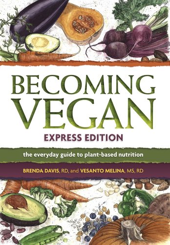 Becoming Vegan Express Edition The Everyday Guide to Plant-Based Nutrition 2nd 2013 (Revised) 9781570672958 Front Cover
