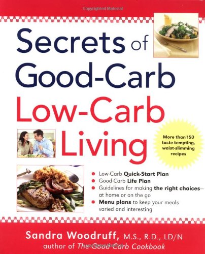 Secrets of Good Carb/Low-Carb Living   2004 9781583331958 Front Cover