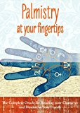 Palmistry at Your Fingertips The Complete Oracle for Reading Your Character and Destiny in Your Hands N/A 9781780284958 Front Cover