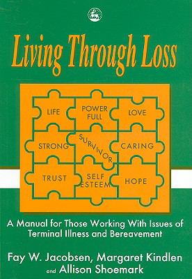 Living Through Loss A Manual for Those Working with Issues of Terminal Illness and Bereavement  1996 9781853023958 Front Cover