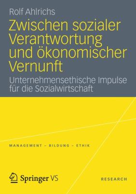 Zwischen Sozialer Verantwortung Und Okonomischer Vernunft: Unternehmensethische Impulse Fur Die Sozialwirtschaft  2012 9783531185958 Front Cover