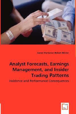 Analyst Forecasts, Earnings Management, and Insider Trading Patterns: Incidence and Performance Consequences  2008 9783836473958 Front Cover