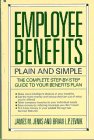 Employee Benefits - Plain and Simple The Complete Step-Step Guide to Your Benefits Plan  1993 9780020522959 Front Cover