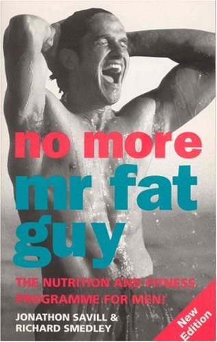 No More Mr Fat Guy The Nutrition and Fitness Programme for Men! 2nd 2000 9780091825959 Front Cover