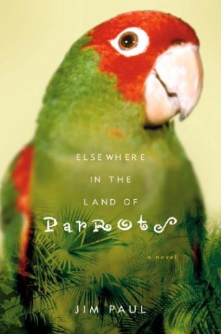 Elsewhere in the Land of Parrots   2003 9780151004959 Front Cover