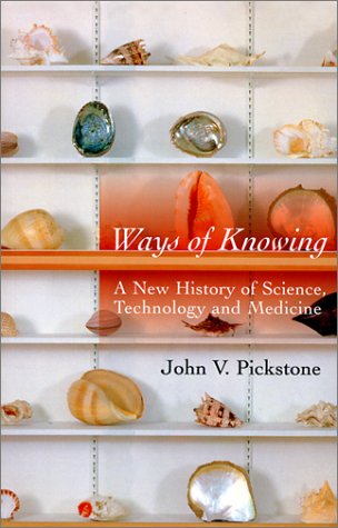 Ways of Knowing A New History of Science, Technology, and Medicine  2001 9780226667959 Front Cover