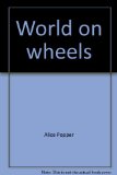 World on Wheels : Rolling Along from Ancient to Modern Times N/A 9780307157959 Front Cover