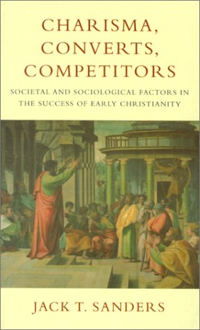 Charismatics, Converts, Competitors Societal and Sociological Factors in the Success of Early Christianity  2000 9780334027959 Front Cover
