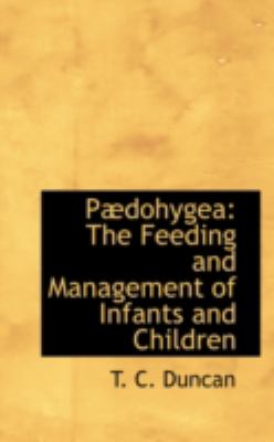 Padohygea: The Feeding and Management of Infants and Children  2008 9780559310959 Front Cover