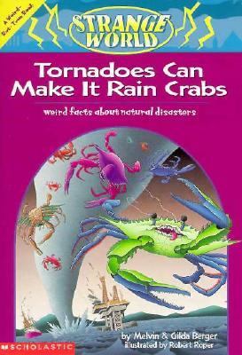Tornadoes Can Make It Rain Crabs Weird Facts about Natural Disasters N/A 9780590939959 Front Cover