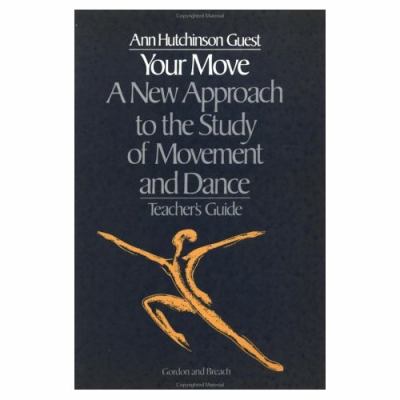 Your Move: a New Approach to the Study of Movement and Dance A Teachers Guide 5th 1983 (Teachers Edition, Instructors Manual, etc.) 9780677063959 Front Cover