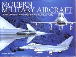 Modern Military Aircraft: Development, Weaponry, Specifications  2003 9780785816959 Front Cover