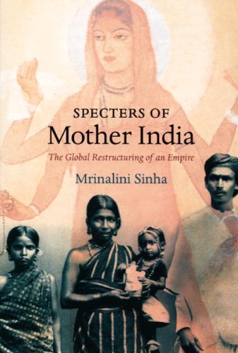 Specters of Mother India The Global Restructuring of an Empire  2006 9780822337959 Front Cover