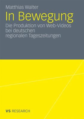 In Bewegung: Die produktion von Web-Videos bei Deutschen regionalen tageszeitungen  2010 9783531175959 Front Cover