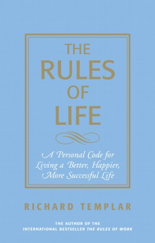 Rules of Life A Personal Code for Living a Better, Happier, More Successful Life  2006 9780131743960 Front Cover
