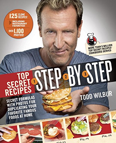 Top Secret Recipes Step-By-Step Secret Formulas with Photos for Duplicating Your Favorite Famous Foods at Home: a Cookbook  2015 9780142196960 Front Cover