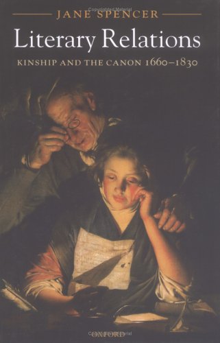 Literary Relations Kinship and the Canon 1660-1830  2005 9780199262960 Front Cover