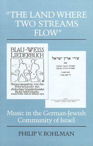 Land Where Two Streams Flow Music in the German-Jewish Community of Israel  1989 9780252015960 Front Cover