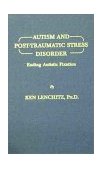 Autism and Post-Traumatic Stress Disorder Ending Autistic Fixation  2000 9780398070960 Front Cover