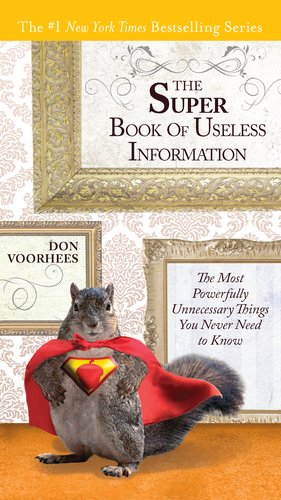 Super Book of Useless Information The Most Powerfully Unnecessary Things You Never Need to Know  2011 9780399536960 Front Cover